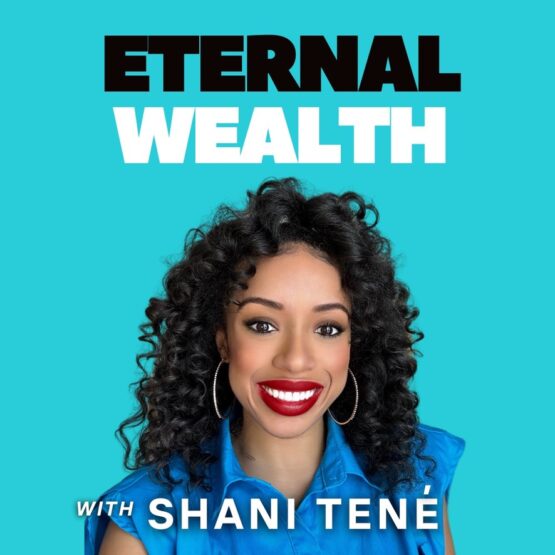 Eternal Wealth with Shani Tené